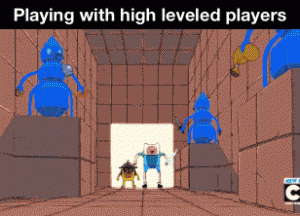 playing with high leveled players gif